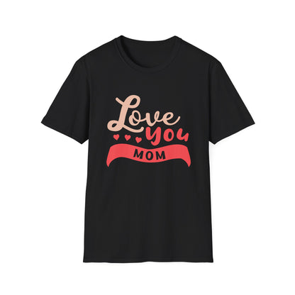 Mother's Day Unisex T-Shirt - Love You Mom Design