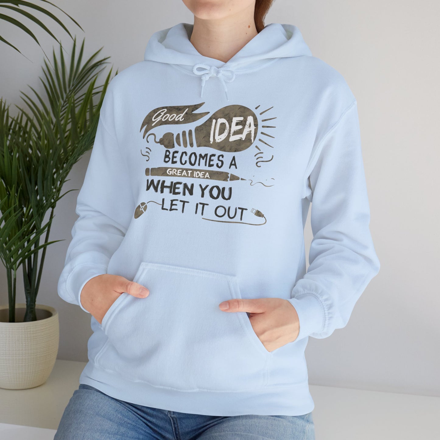 Motivational Unisex Hooded Sweatshirt - Good Idea Becomes A Great Idea Design