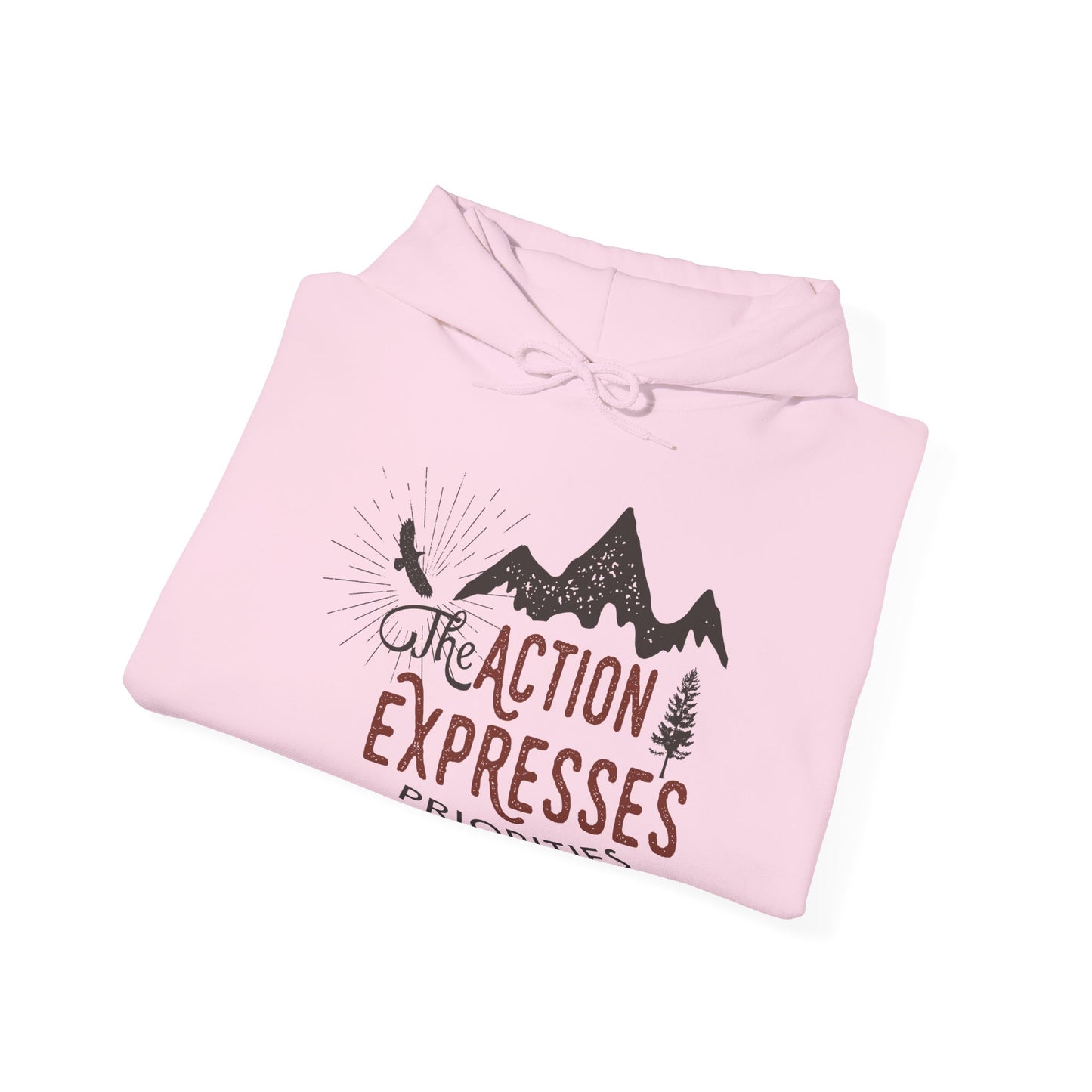 Motivational Unisex Hooded Sweatshirt - The Action Expresses Priorities Design