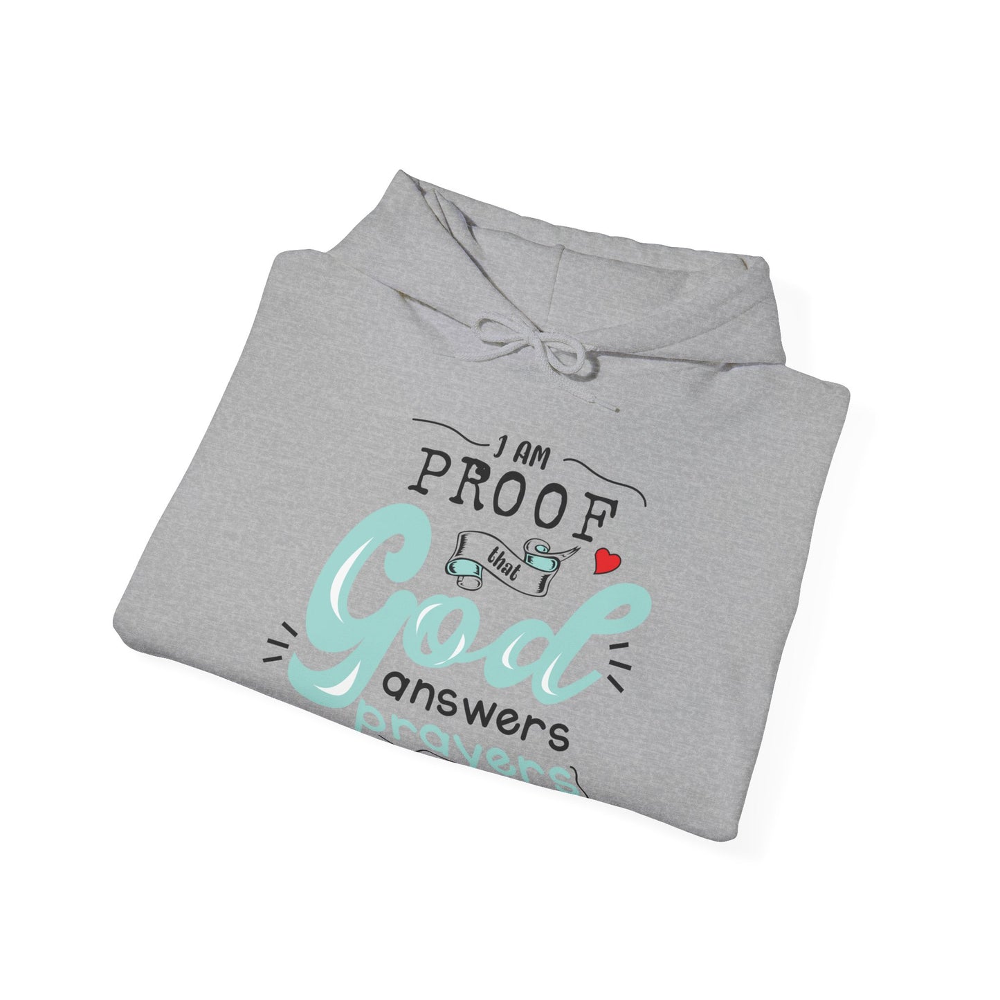 Christian Unisex Hooded Sweatshirt - I Am Proof That God Answers Prayers Design