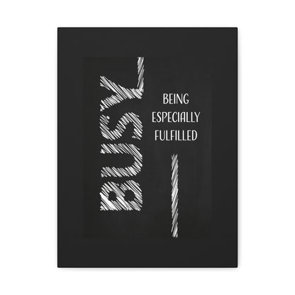 Motivational Matte Canvas, Stretched, 1.25" - Busy Being Especially Fulfilled Design