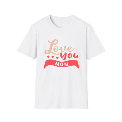 Mother's Day Unisex T-Shirt - Love You Mom Design