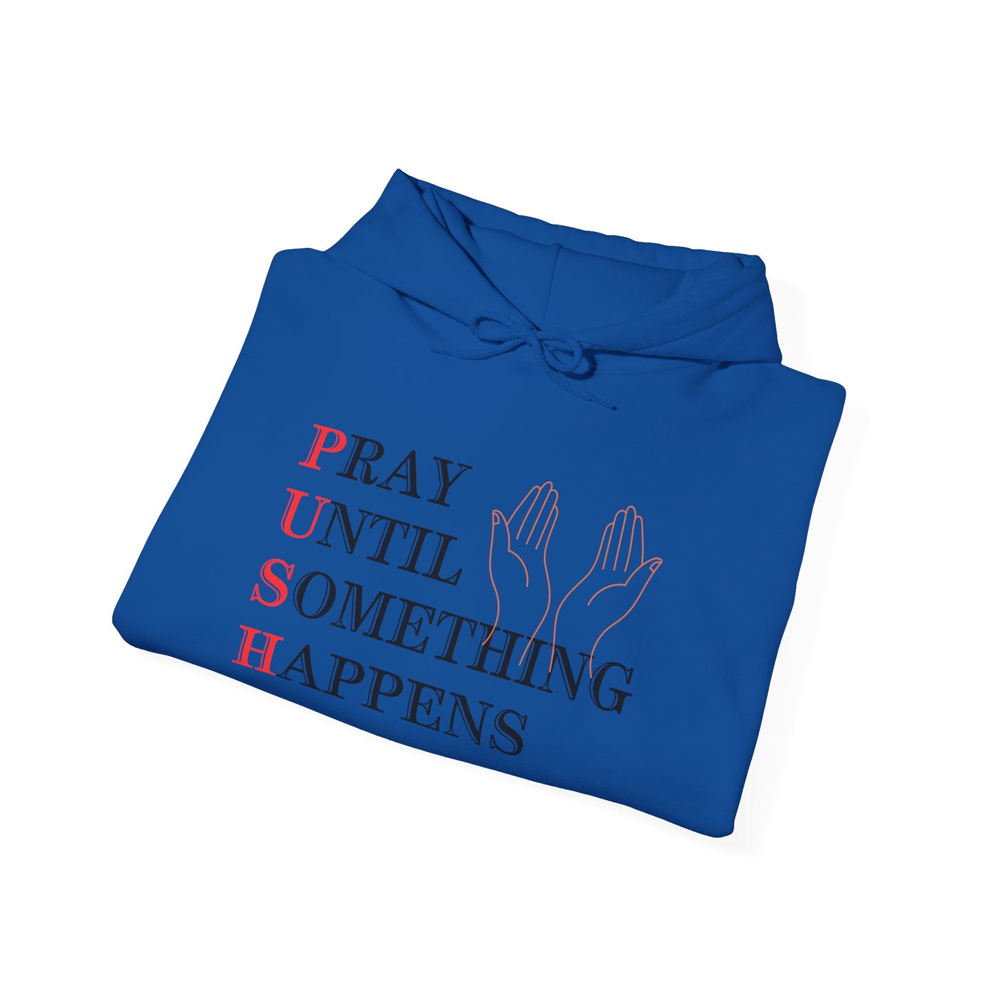 Christian Unisex Hooded Sweatshirt - PUSH Pray Until Something Happens Design