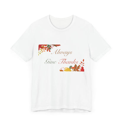 Always Give Thanks Corner Flowers Thanksgiving T-Shirt - Unisex