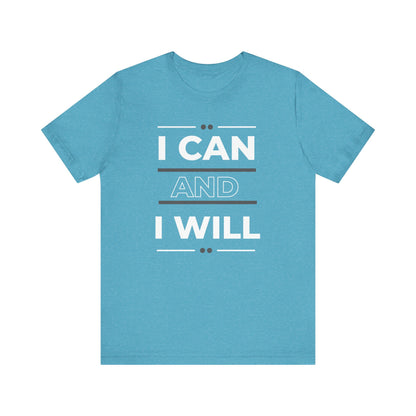 I Can and I Will Motivational T-Shirt - Unisex