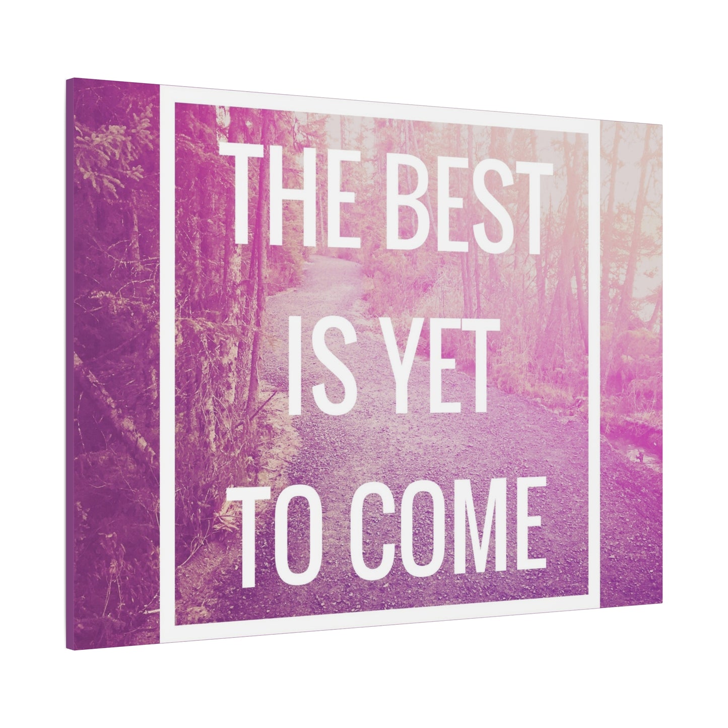 Motivational Matte Canvas, Stretched, 1.25" - The Best Is Yet To Come Design