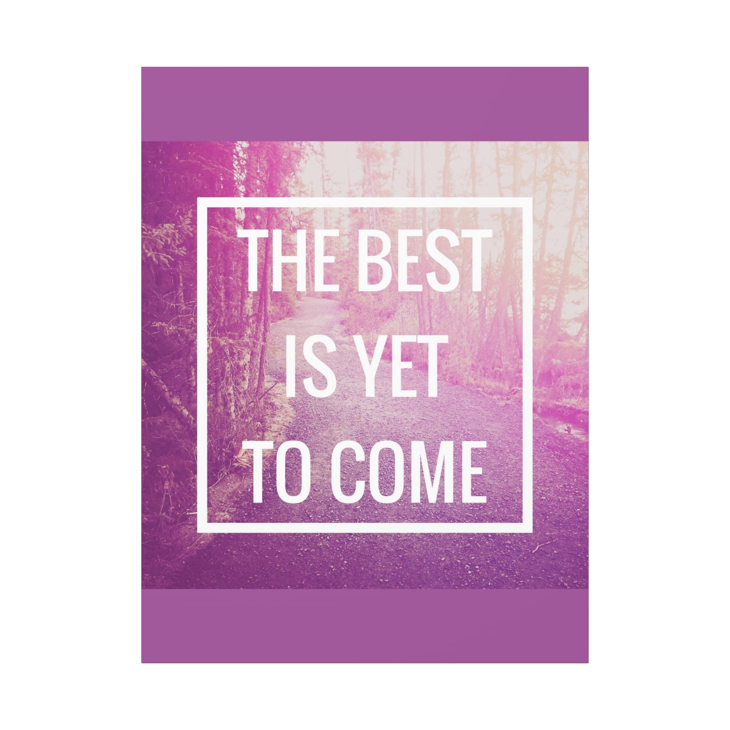 Motivational Matte Canvas, Stretched, 1.25" - The Best Is Yet To Come Design