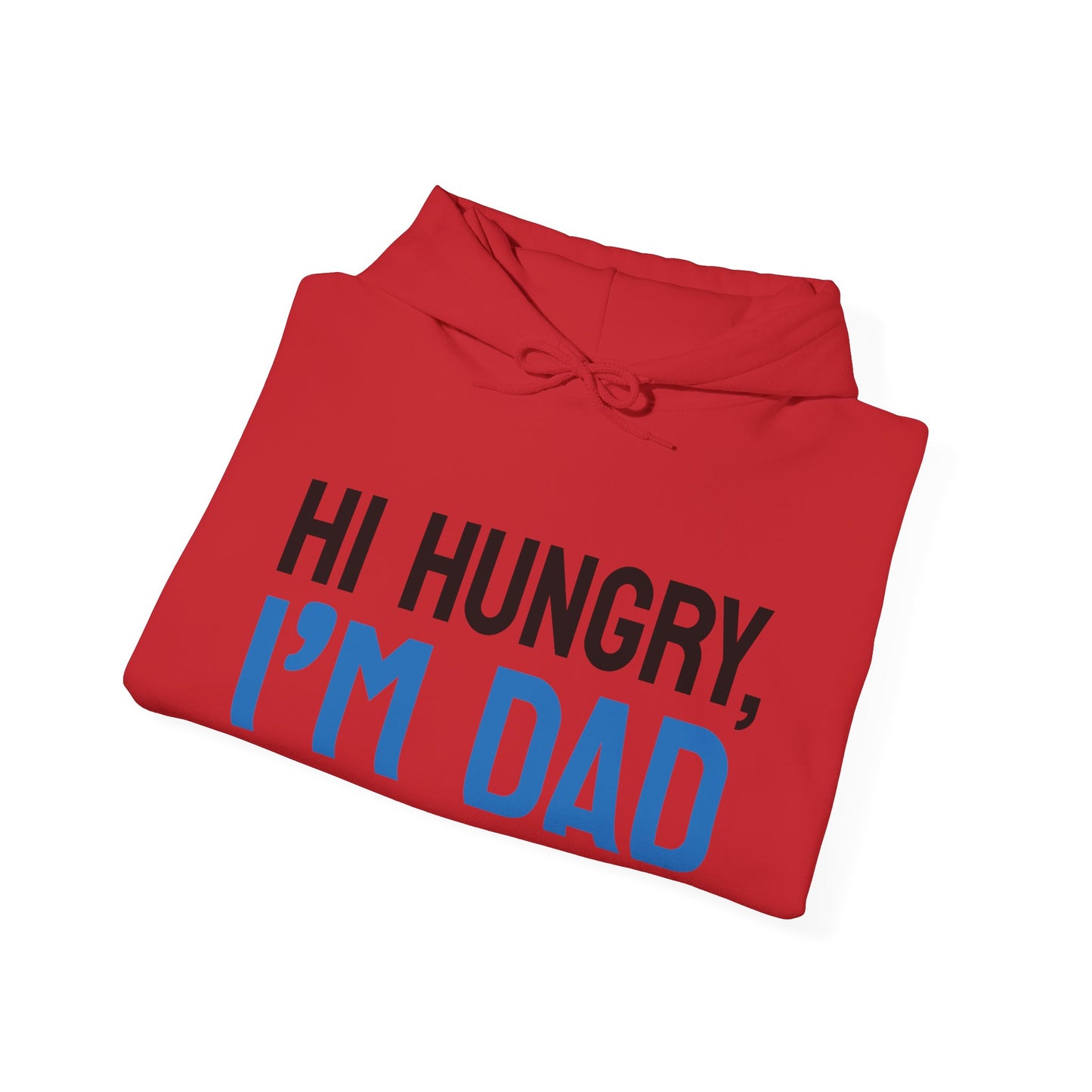 Father's Day Unisex Hooded Sweatshirt - Hi Hungry I'm Dad Design