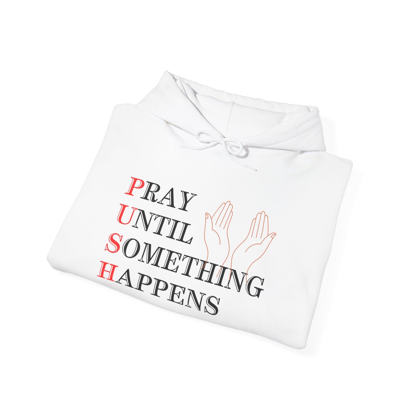 Christian Unisex Hooded Sweatshirt - PUSH Pray Until Something Happens Design