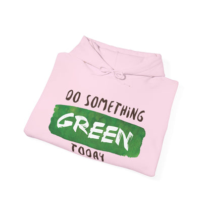 Motivational Unisex Hooded Sweatshirt - Do Something Green Today Design