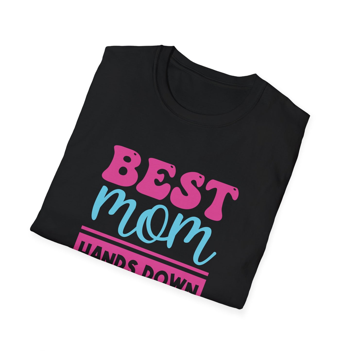 Mother's Day Unisex T-Shirt - Best Mom Hands Down Design