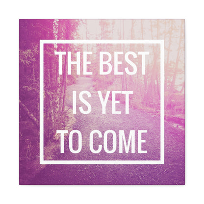 Motivational Matte Canvas, Stretched, 1.25" - The Best Is Yet To Come Design