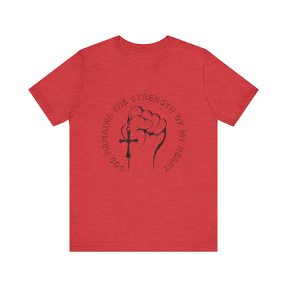 God Remains The Strength Of My Heart Christian Unisex T-Shirt