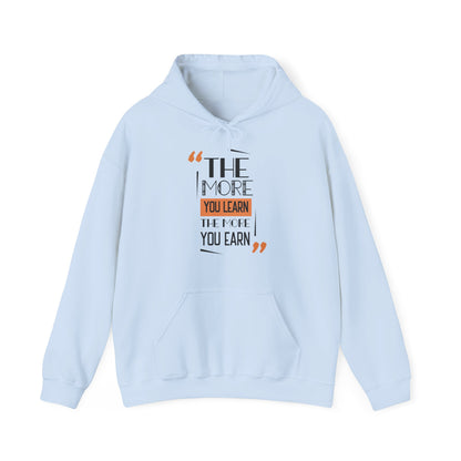 Motivational Unisex Hooded Sweatshirt - The More You Learn Design