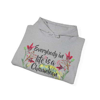 Motivational Unisex Hooded Sweatshirt - Everybody In Life Is A Chameleon Design