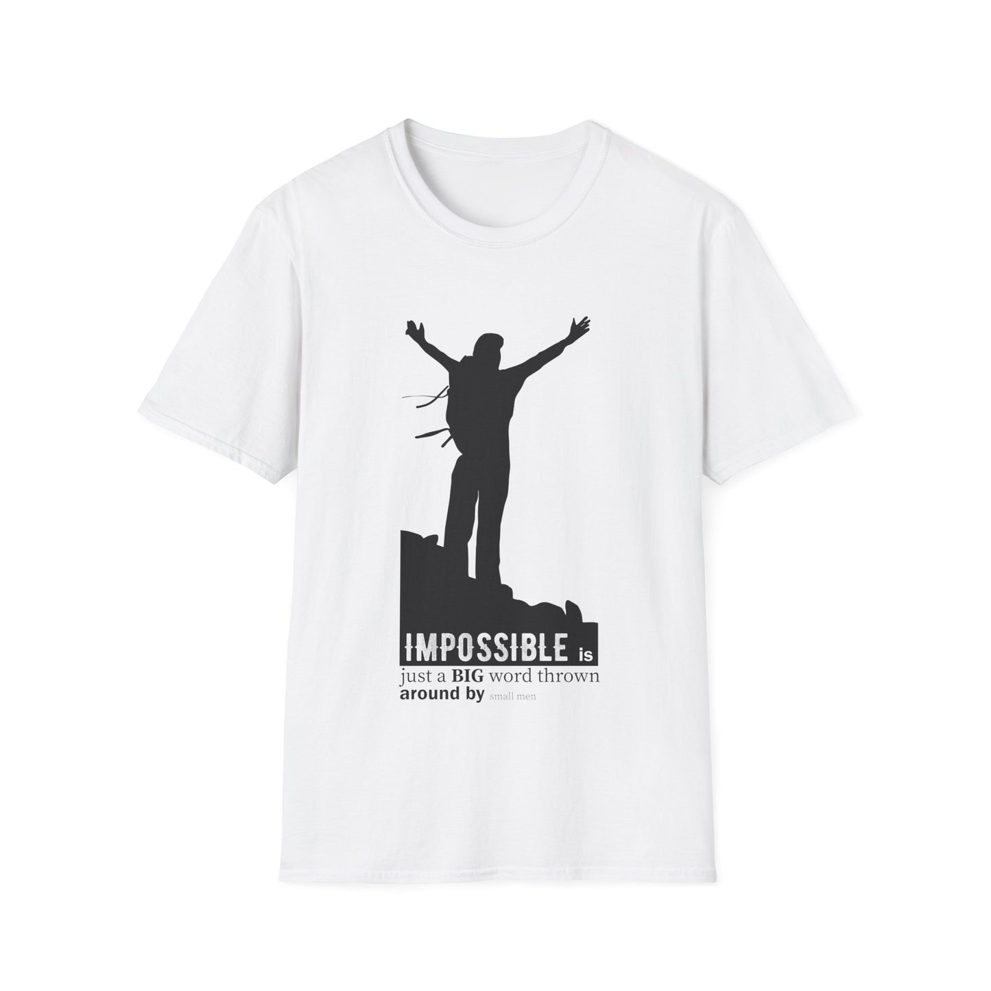 Motivational Unisex T-Shirt - Impossible Is Just A Big Word Thrown Around By Small Men Design