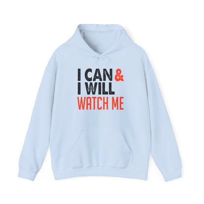 Motivational Unisex Hooded Sweatshirt - I Can and I Will Watch Me Design