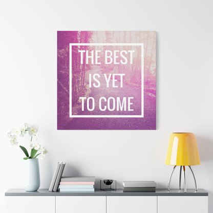 Motivational Matte Canvas, Stretched, 1.25" - The Best Is Yet To Come Design