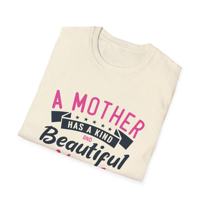 Mother's Day Unisex T-Shirt - A Mother Has A Kind and Beautiful Heart Design