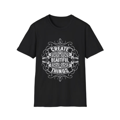 Motivational Unisex T-Shirt - Create Beautiful Things Design