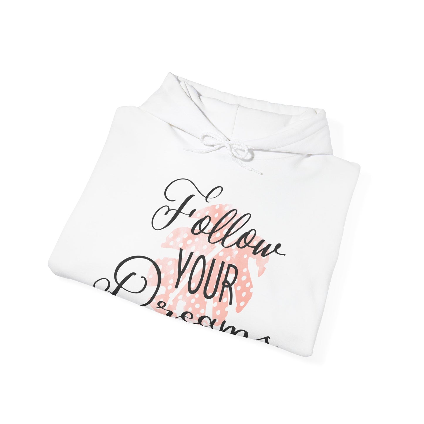 Motivational Unisex Hooded Sweatshirt - Follow Your Dreams Design