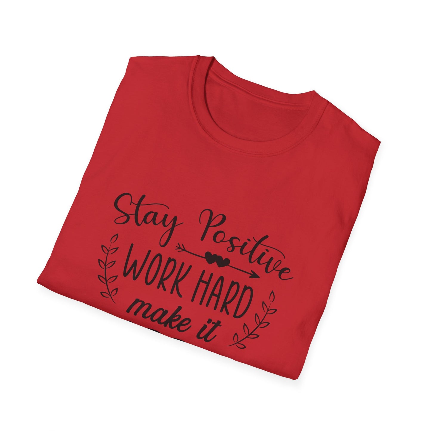 Motivational Unisex T-Shirt - Stay Positive Work Hard Make It Happen Design