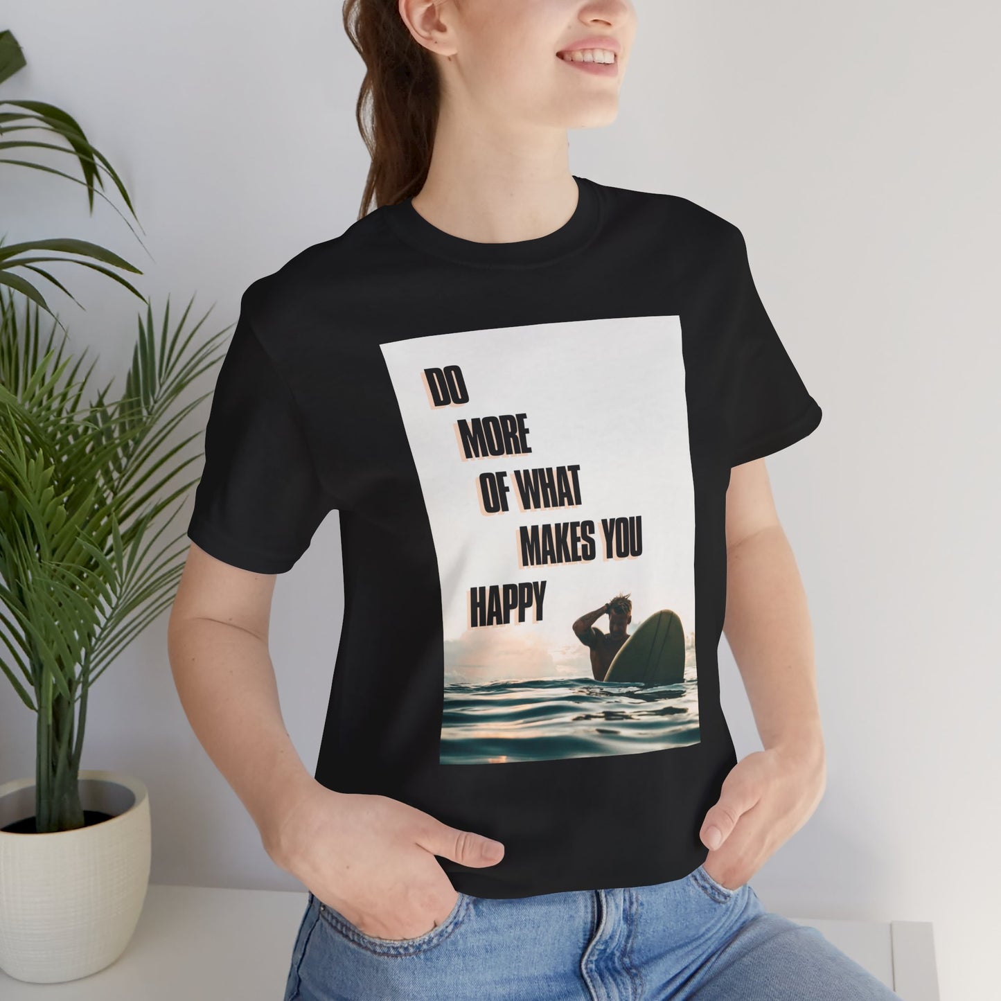 Do More Of What Makes You Happy Motivational Quote Short Sleeve T-Shirt - Unisex - Motivational Treats