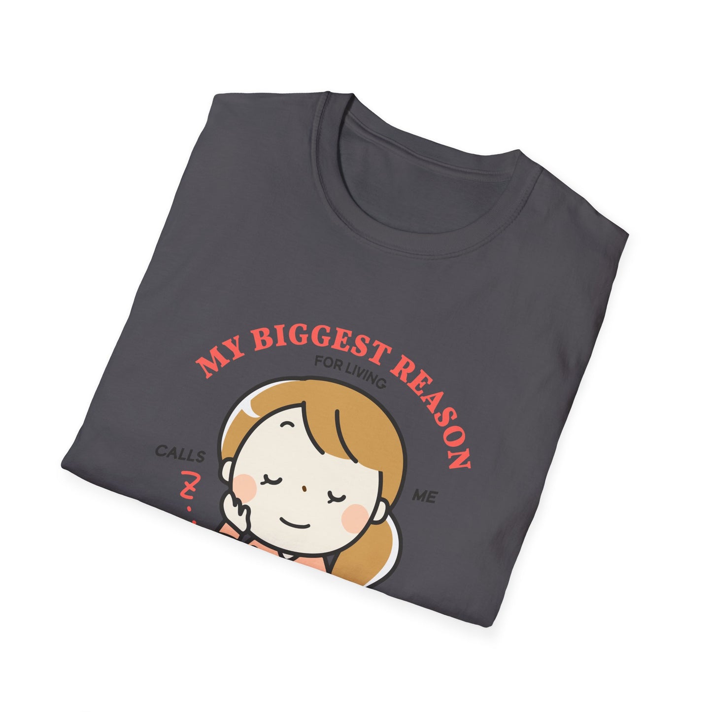 Mother's Day Unisex T-Shirt - My Biggest Reason For Living Calls Me Mom Design