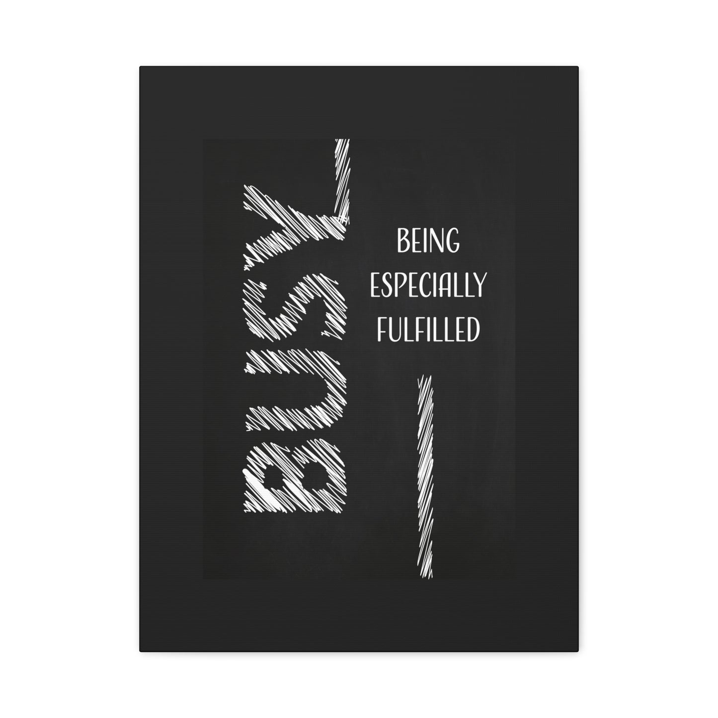 Motivational Matte Canvas, Stretched, 1.25" - Busy Being Especially Fulfilled Design