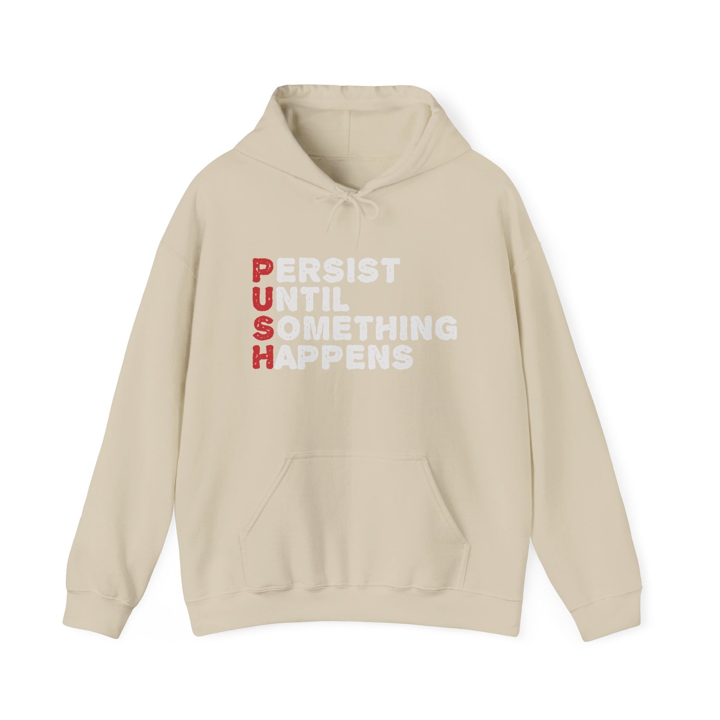 Motivational Unisex Hooded Sweatshirt - PUSH Persist Until Something Happens Design