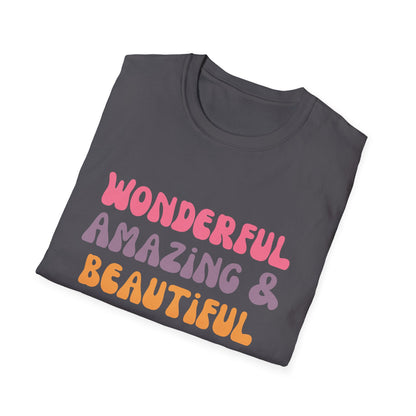 Motivational Unisex T-Shirt - Wonderful Amazing and Beautiful Design