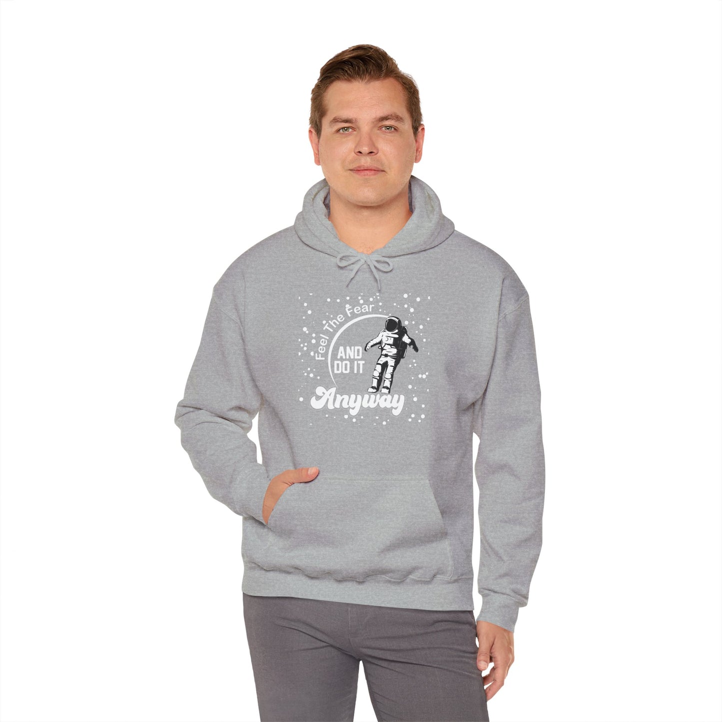 Motivational Unisex Hooded Sweatshirt - Feel The Fear and Do It Anyway Design