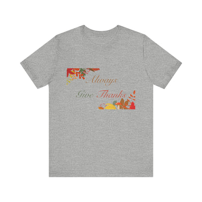 Always Give Thanks Corner Flowers Thanksgiving T-Shirt - Unisex