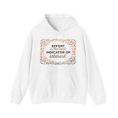 Motivational Unisex Hooded Sweatshirt - Effort Is The Best Indicator Of Interest Design