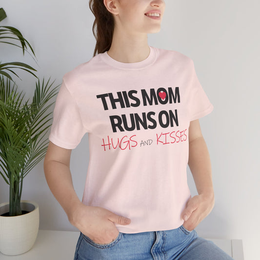 This Mom Runs On Hugs And Kisses Mother's Day Short Sleeve T-Shirt - Unisex - Motivational Treats
