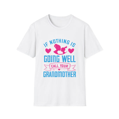 Mother's Day Unisex T-Shirt - If Nothing Is Going Well Call Your Grandmother Design