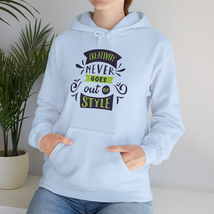 Motivational Unisex Hooded Sweatshirt - Creativity Never Goes Out Of Style Design