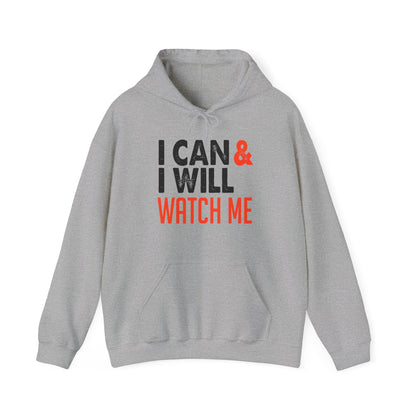 Motivational Unisex Hooded Sweatshirt - I Can and I Will Watch Me Design