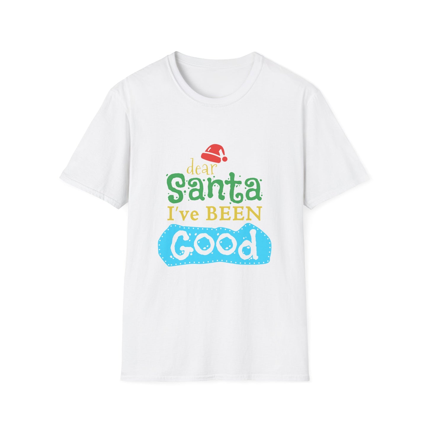 Christmas Unisex T-Shirt - Dear Santa I've Been Good Design