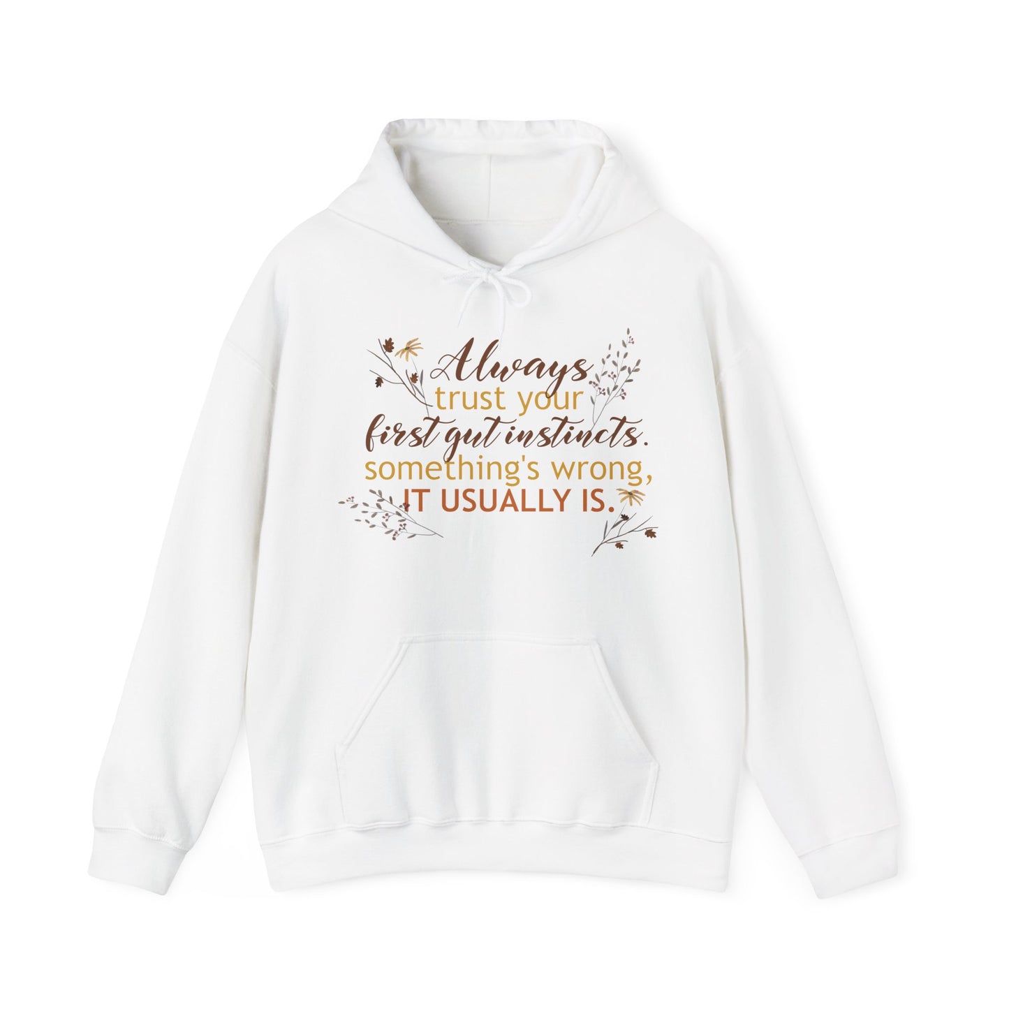 Motivational Unisex Hooded Sweatshirt - Always Trust Your First Gut Instincts Design