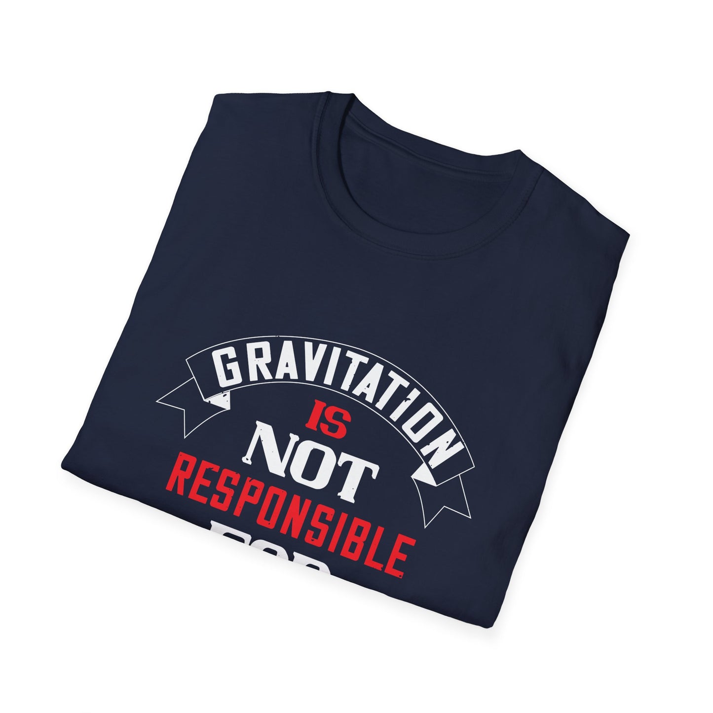 Valentine's Day Unisex T-Shirt - Gravitation Is Not Responsible For People Falling In Love Design