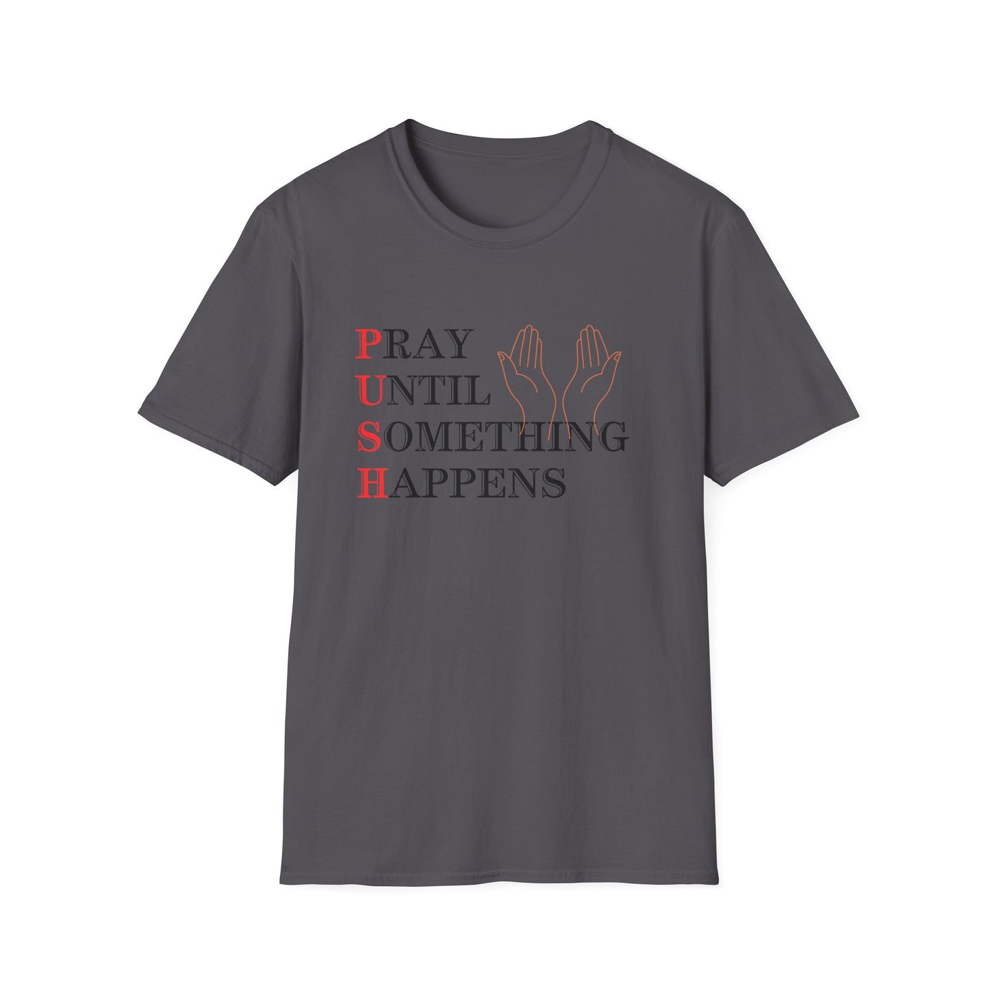 Christian Unisex T-Shirt - PUSH Pray Until Something Happens Design