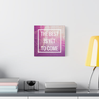 Motivational Matte Canvas, Stretched, 1.25" - The Best Is Yet To Come Design