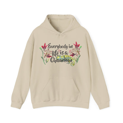 Motivational Unisex Hooded Sweatshirt - Everybody In Life Is A Chameleon Design