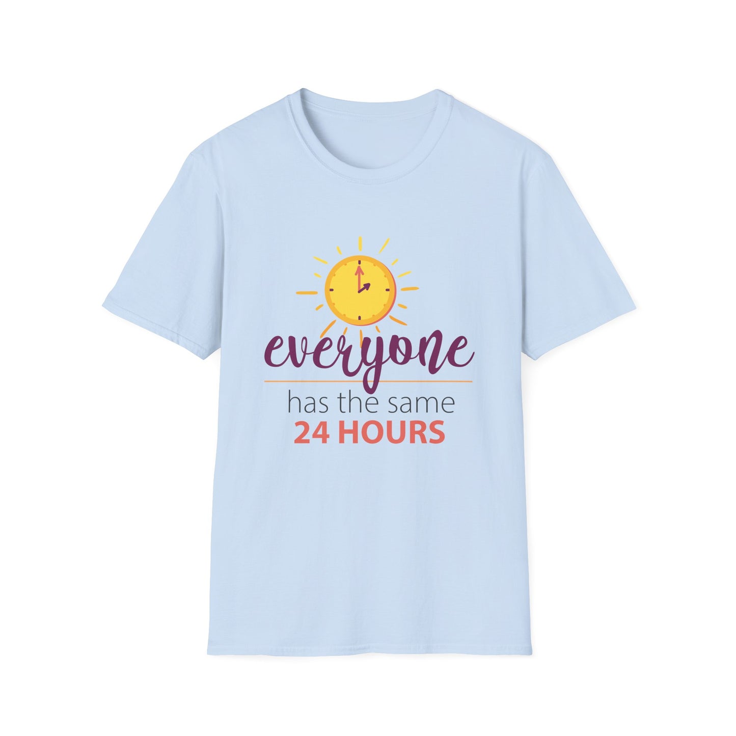 Motivational Unisex T-Shirt - Everyone Has The Same 24 Hours Design