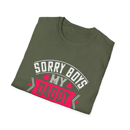 Valentine's Day Unisex T-Shirt - Sorry Boys My Daddy Is My Valentine Design