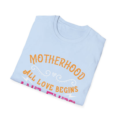 Mother's Day Unisex T-Shirt - Motherhood All Love Begins and Ends There Design