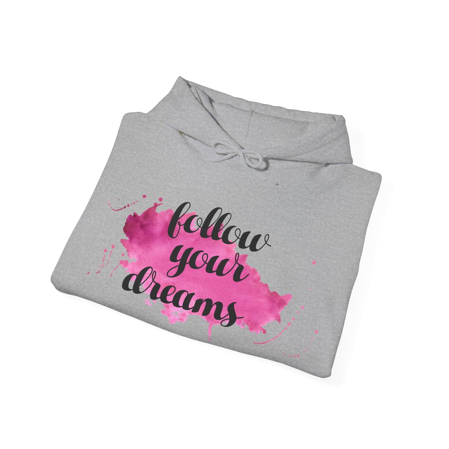 Motivational Unisex Hooded Sweatshirt - Follow Your Dreams Design