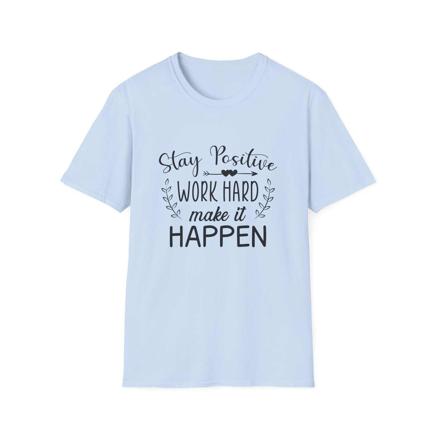 Motivational Unisex T-Shirt - Stay Positive Work Hard Make It Happen Design