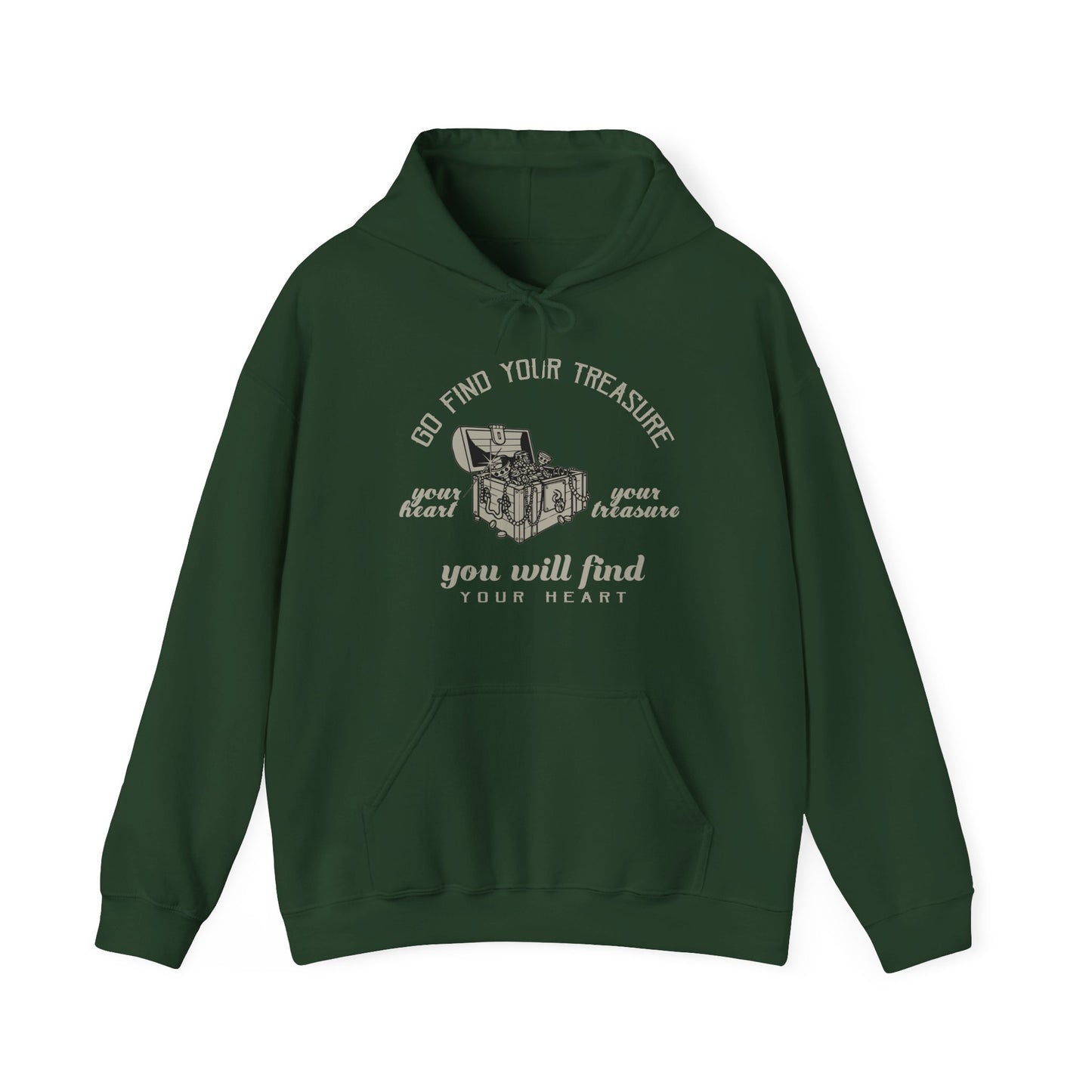 Motivational Unisex Hooded Sweatshirt - Go Find Your Treasure You Will Find Your Heart Design